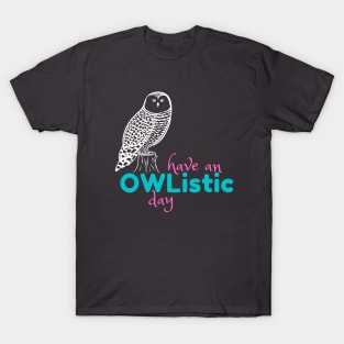 Have an Owlistic Day! - dark colors T-Shirt